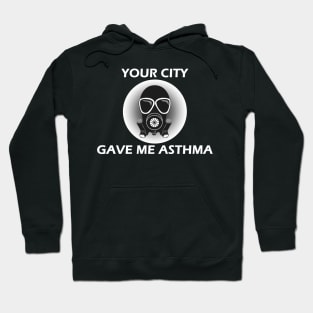 Your City Gave Me Asthma Hoodie